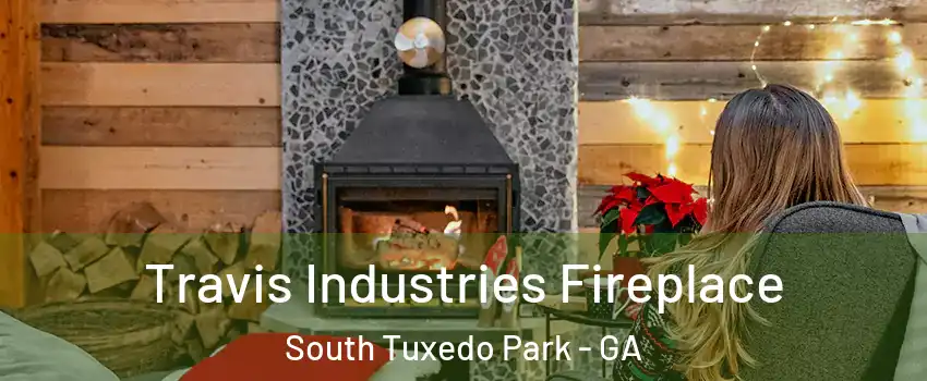 Travis Industries Fireplace South Tuxedo Park - GA
