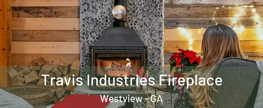 Travis Industries Fireplace Westview - GA