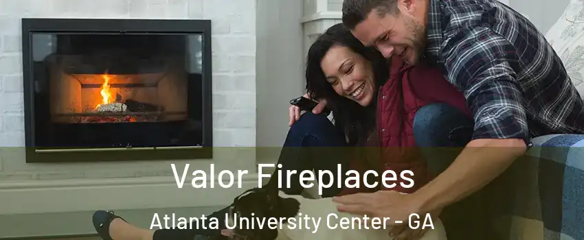 Valor Fireplaces Atlanta University Center - GA