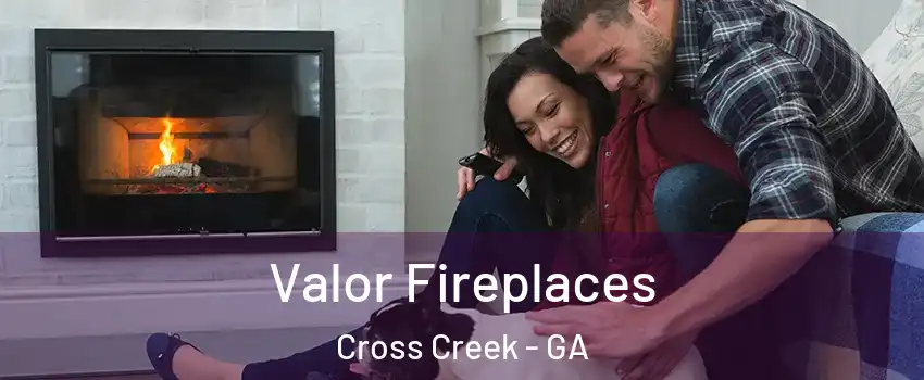 Valor Fireplaces Cross Creek - GA