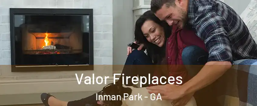 Valor Fireplaces Inman Park - GA