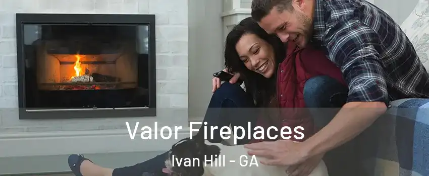 Valor Fireplaces Ivan Hill - GA
