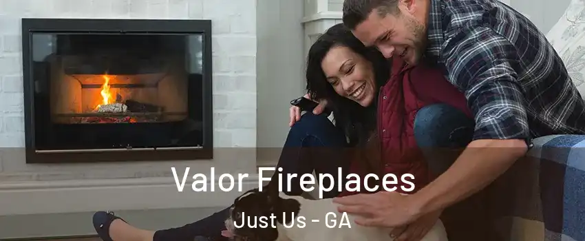 Valor Fireplaces Just Us - GA