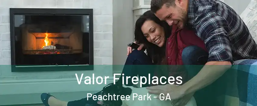 Valor Fireplaces Peachtree Park - GA