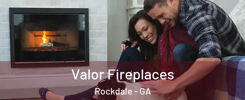 Valor Fireplaces Rockdale - GA