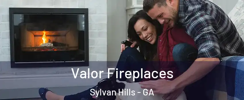 Valor Fireplaces Sylvan Hills - GA