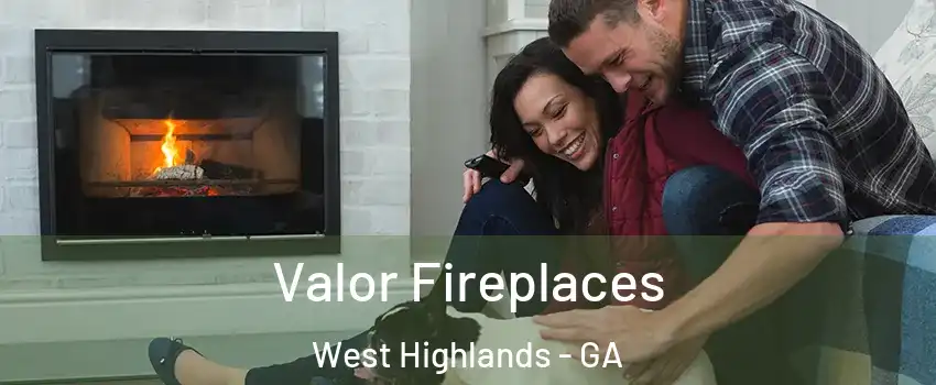 Valor Fireplaces West Highlands - GA