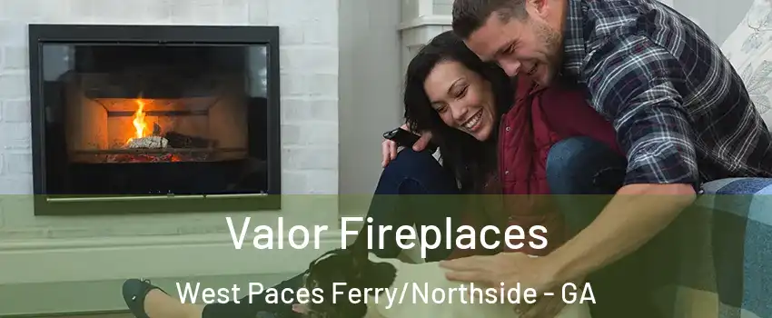 Valor Fireplaces West Paces Ferry/Northside - GA