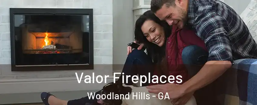 Valor Fireplaces Woodland Hills - GA