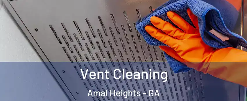 Vent Cleaning Amal Heights - GA