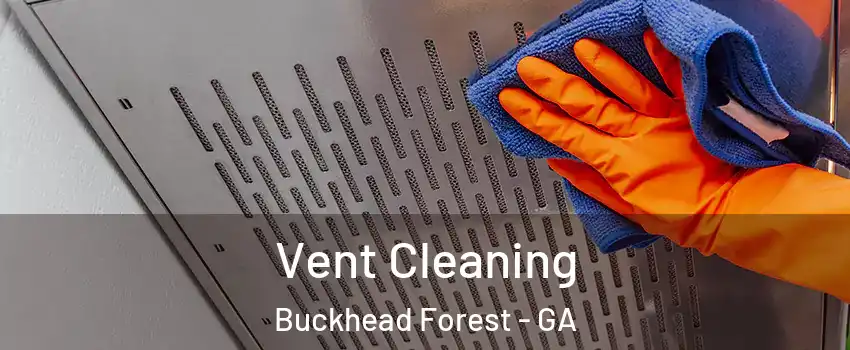Vent Cleaning Buckhead Forest - GA