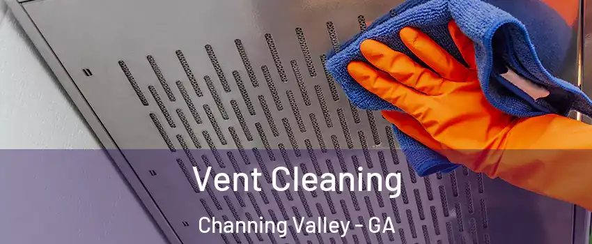 Vent Cleaning Channing Valley - GA