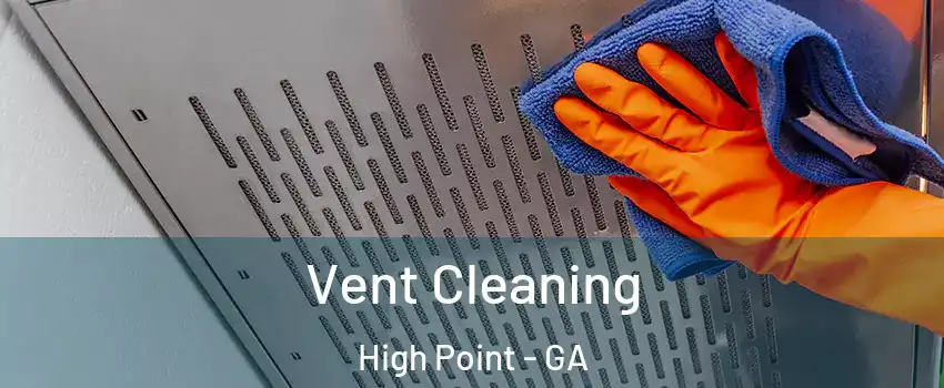 Vent Cleaning High Point - GA
