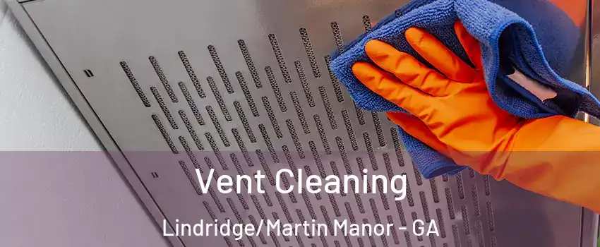Vent Cleaning Lindridge/Martin Manor - GA