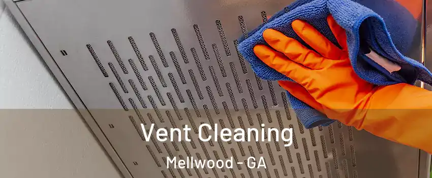 Vent Cleaning Mellwood - GA