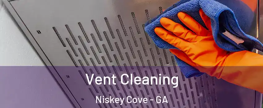 Vent Cleaning Niskey Cove - GA