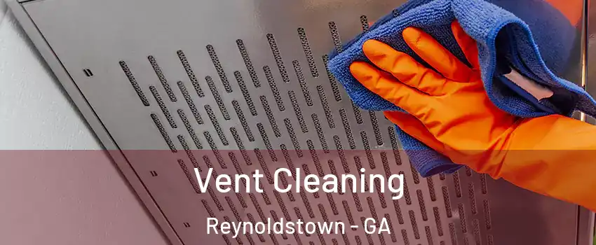 Vent Cleaning Reynoldstown - GA