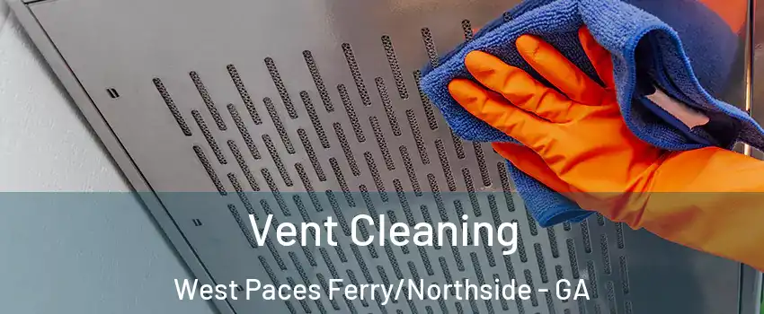 Vent Cleaning West Paces Ferry/Northside - GA