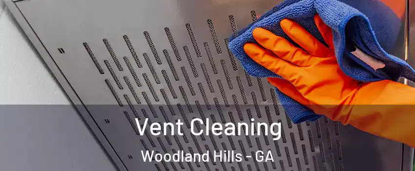 Vent Cleaning Woodland Hills - GA