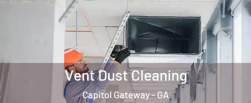 Vent Dust Cleaning Capitol Gateway - GA