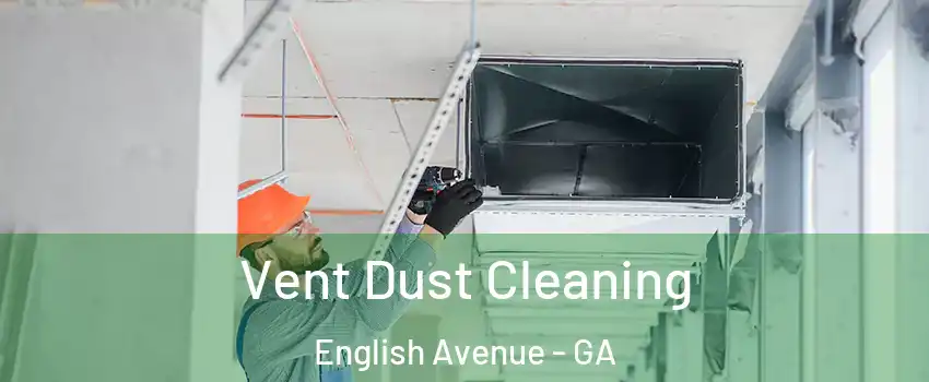 Vent Dust Cleaning English Avenue - GA