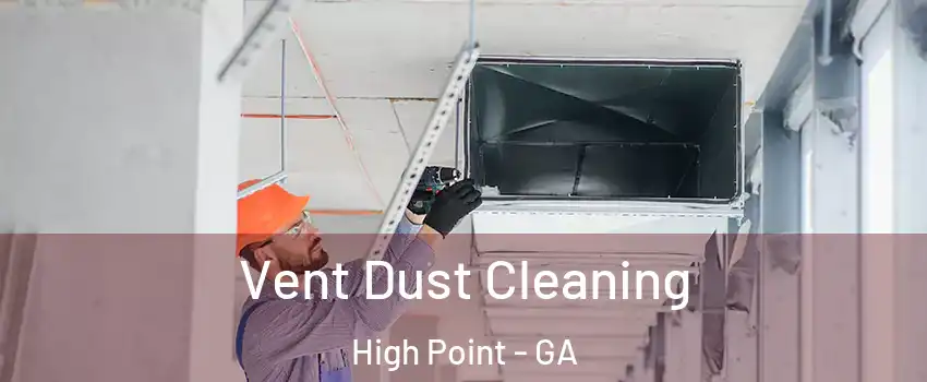 Vent Dust Cleaning High Point - GA