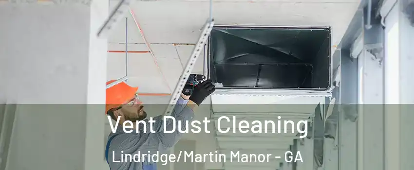 Vent Dust Cleaning Lindridge/Martin Manor - GA
