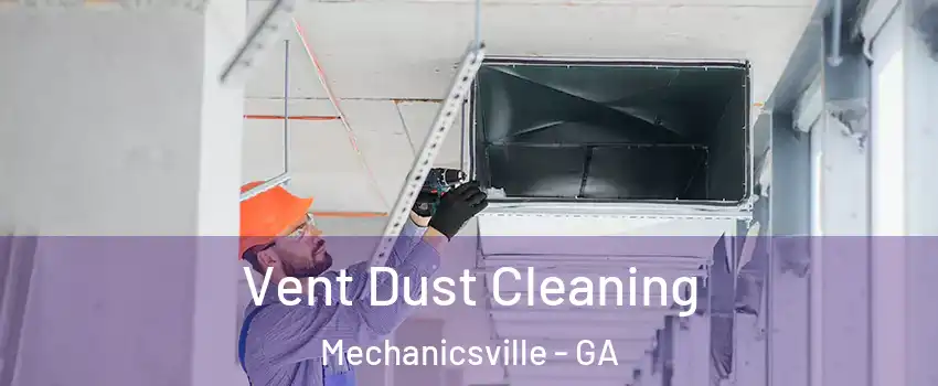 Vent Dust Cleaning Mechanicsville - GA