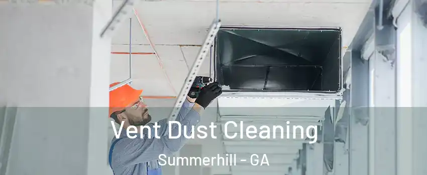 Vent Dust Cleaning Summerhill - GA