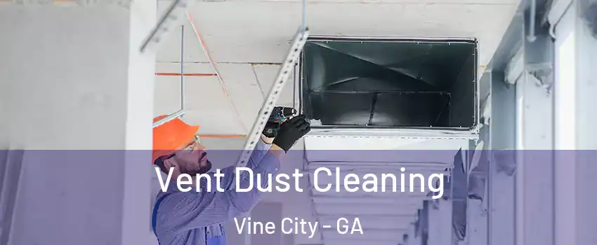 Vent Dust Cleaning Vine City - GA