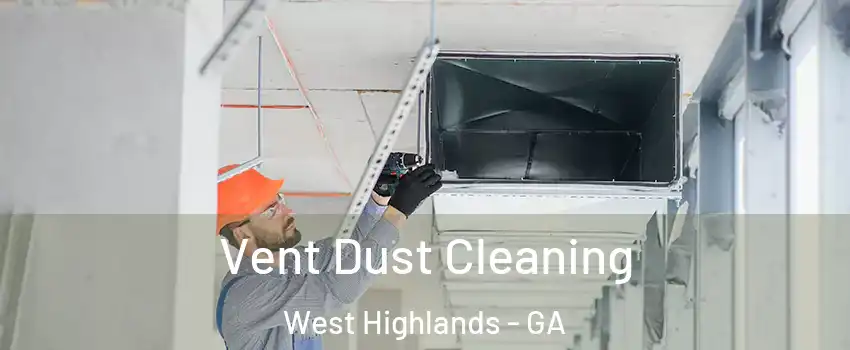 Vent Dust Cleaning West Highlands - GA