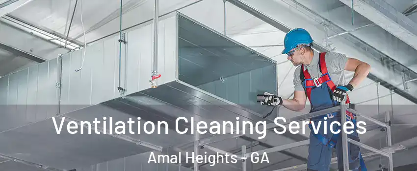 Ventilation Cleaning Services Amal Heights - GA