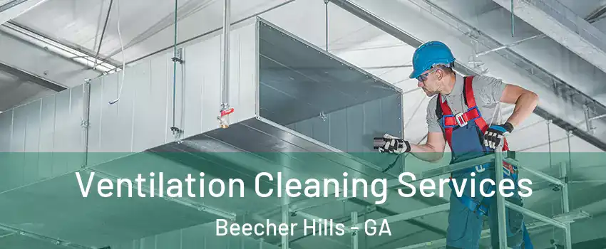 Ventilation Cleaning Services Beecher Hills - GA