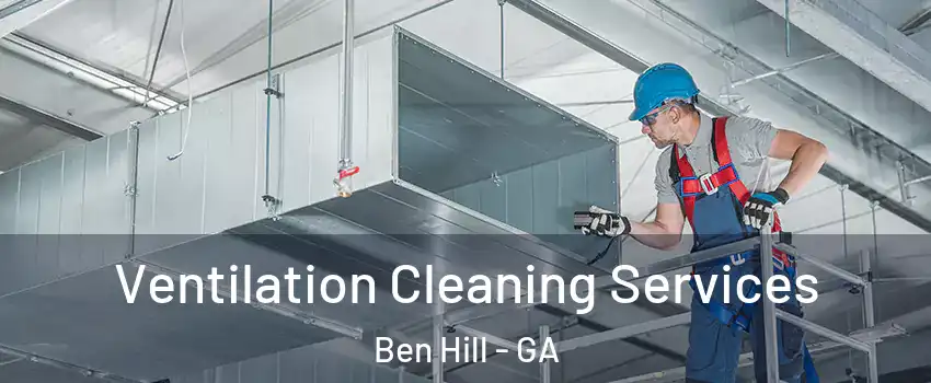 Ventilation Cleaning Services Ben Hill - GA