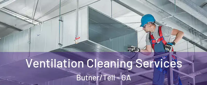 Ventilation Cleaning Services Butner/Tell - GA