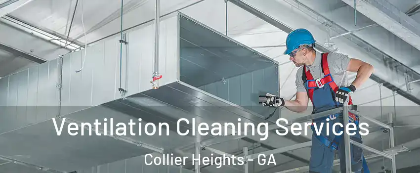 Ventilation Cleaning Services Collier Heights - GA