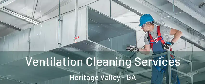Ventilation Cleaning Services Heritage Valley - GA