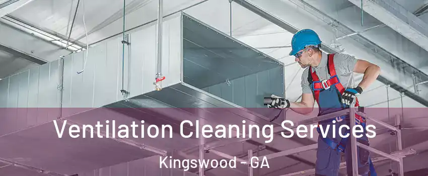 Ventilation Cleaning Services Kingswood - GA