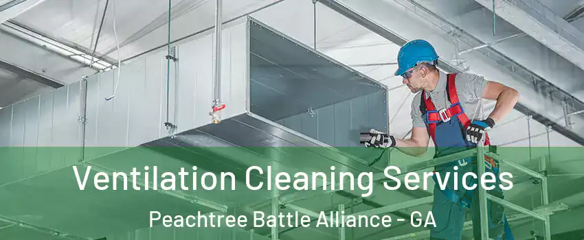 Ventilation Cleaning Services Peachtree Battle Alliance - GA