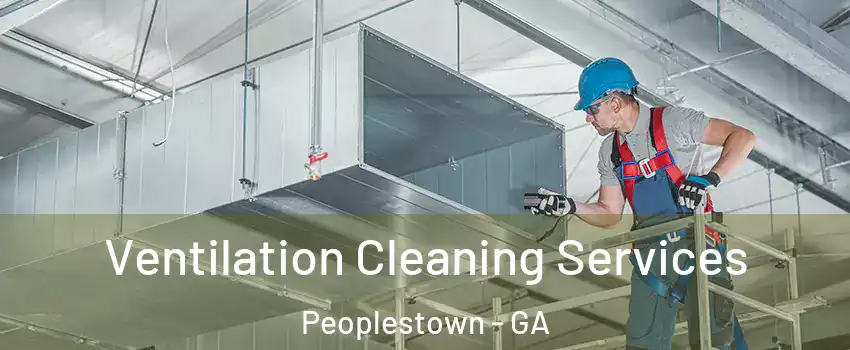 Ventilation Cleaning Services Peoplestown - GA
