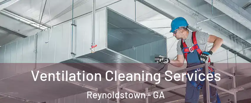 Ventilation Cleaning Services Reynoldstown - GA