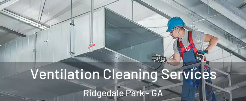 Ventilation Cleaning Services Ridgedale Park - GA