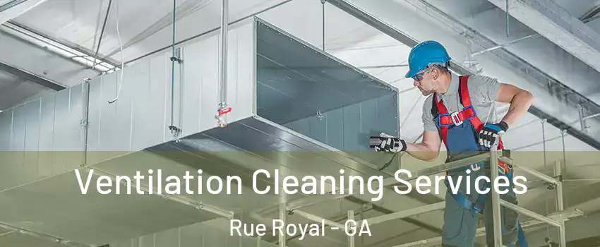Ventilation Cleaning Services Rue Royal - GA