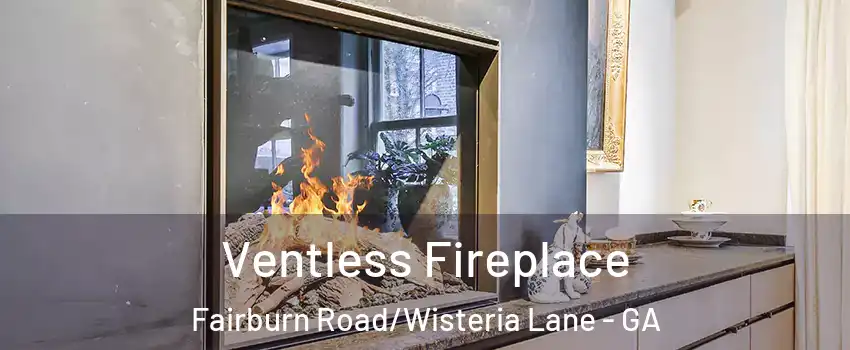 Ventless Fireplace Fairburn Road/Wisteria Lane - GA