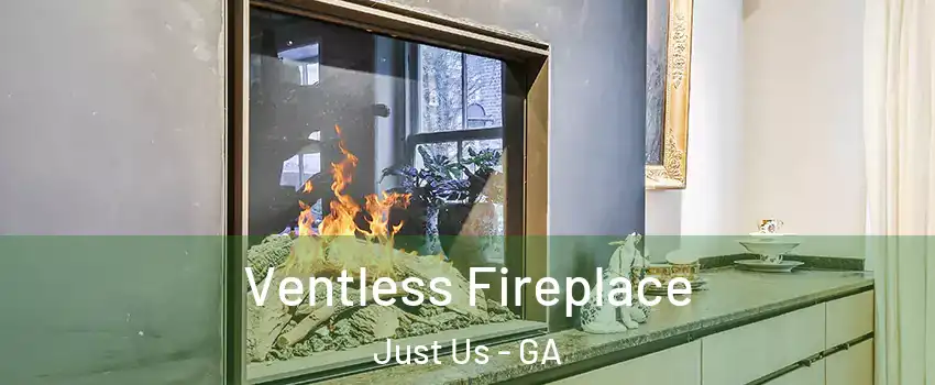 Ventless Fireplace Just Us - GA