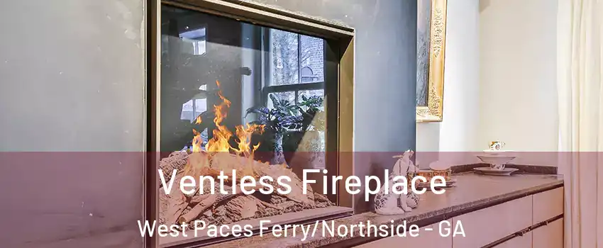 Ventless Fireplace West Paces Ferry/Northside - GA