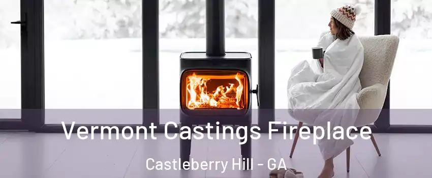 Vermont Castings Fireplace Castleberry Hill - GA