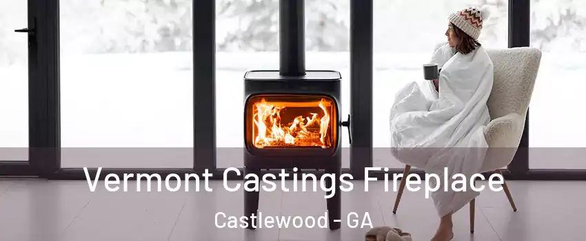 Vermont Castings Fireplace Castlewood - GA