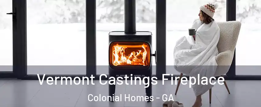 Vermont Castings Fireplace Colonial Homes - GA