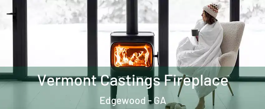 Vermont Castings Fireplace Edgewood - GA